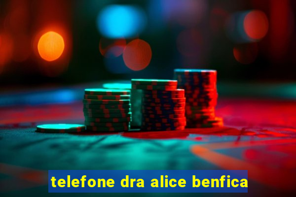 telefone dra alice benfica